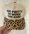 "Too Pretty To Work This Hard" Hat